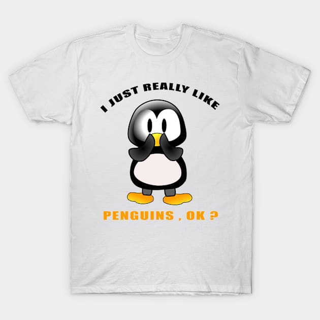 I Just Really Like PENGUINS Ok funny gift idea T-Shirt by Smartdoc